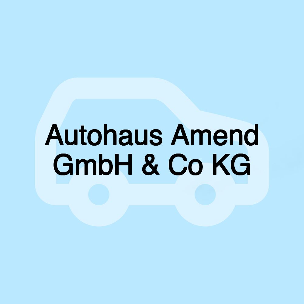 Autohaus Amend GmbH & Co KG