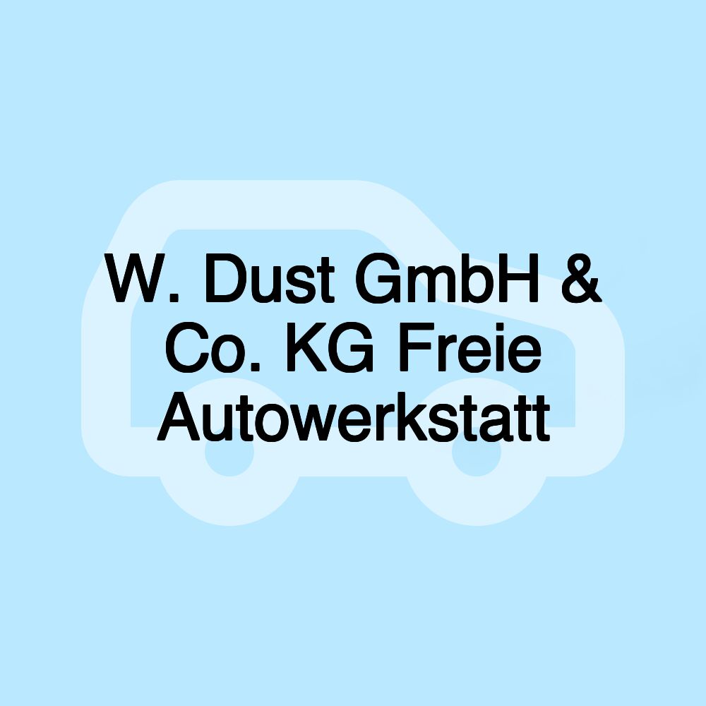 W. Dust GmbH & Co. KG Freie Autowerkstatt