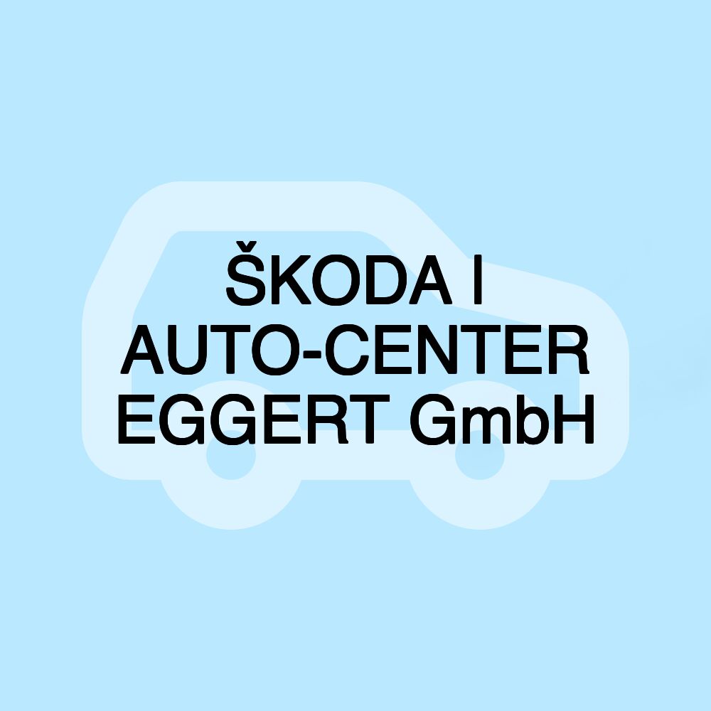 ŠKODA | AUTO-CENTER EGGERT GmbH