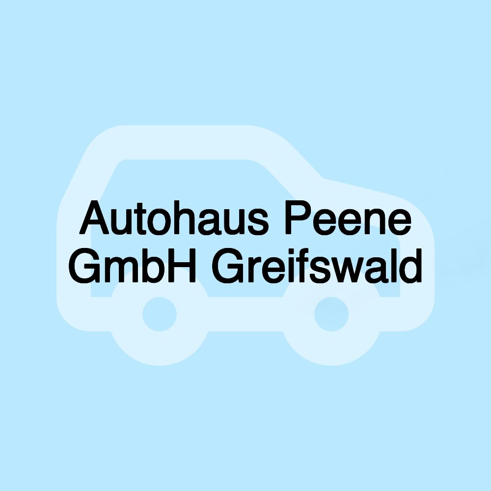 Autohaus Peene GmbH Greifswald