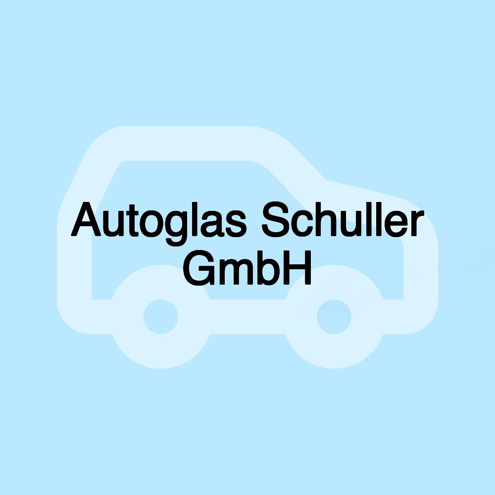 Autoglas Schuller GmbH