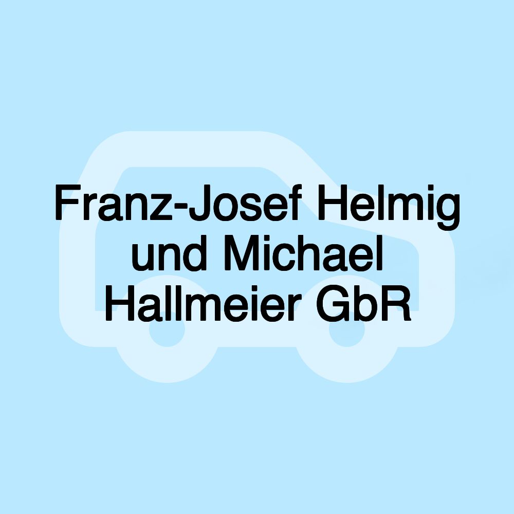 Franz-Josef Helmig und Michael Hallmeier GbR