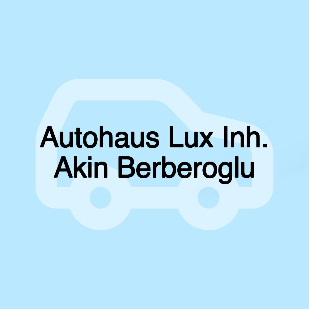 Autohaus Lux Inh. Akin Berberoglu