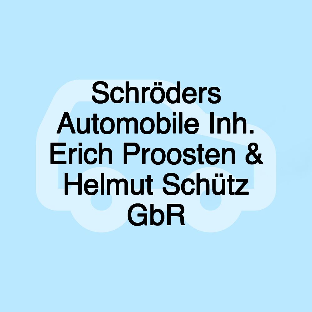 Schröders Automobile Inh. Erich Proosten & Helmut Schütz GbR