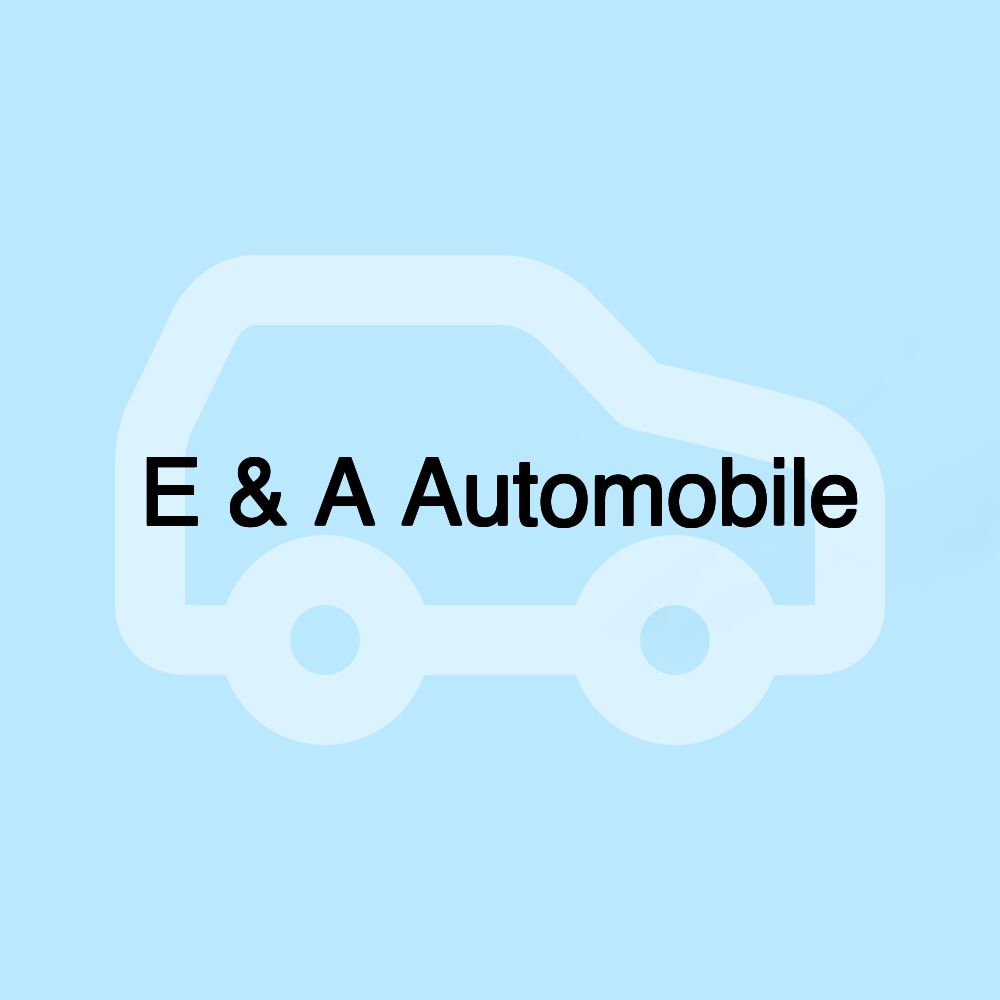 E & A Automobile