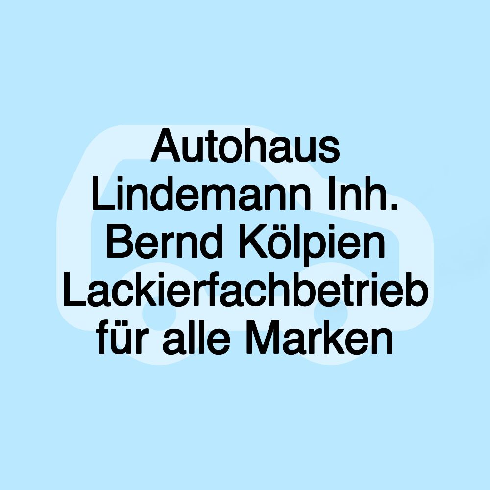 Autohaus Lindemann Inh. Bernd Kölpien Lackierfachbetrieb für alle Marken