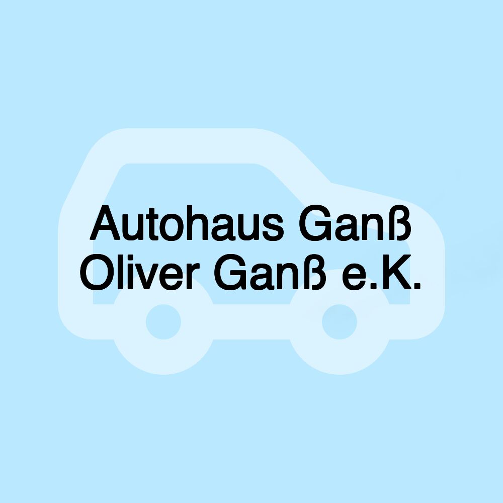 Autohaus Ganß Oliver Ganß e.K.