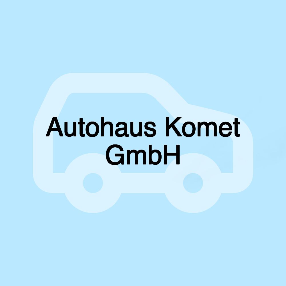 Autohaus Komet GmbH