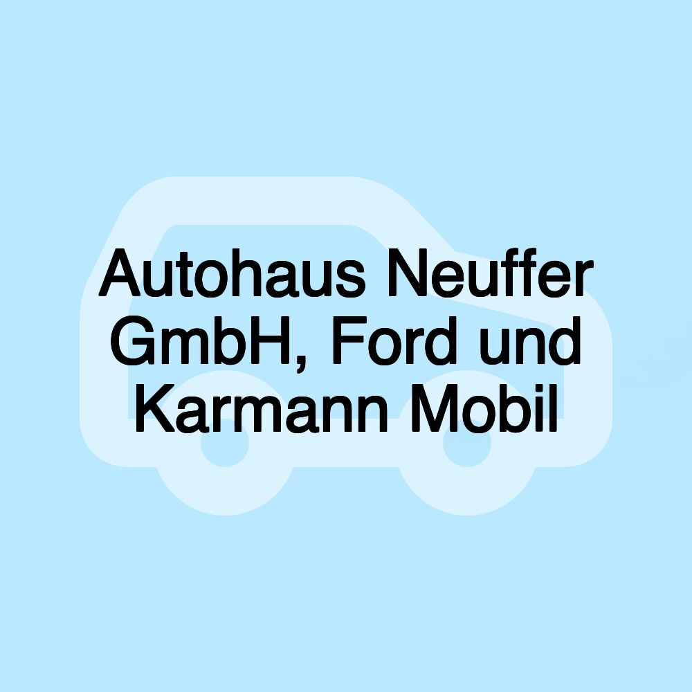 Autohaus Neuffer GmbH, Ford und Karmann Mobil