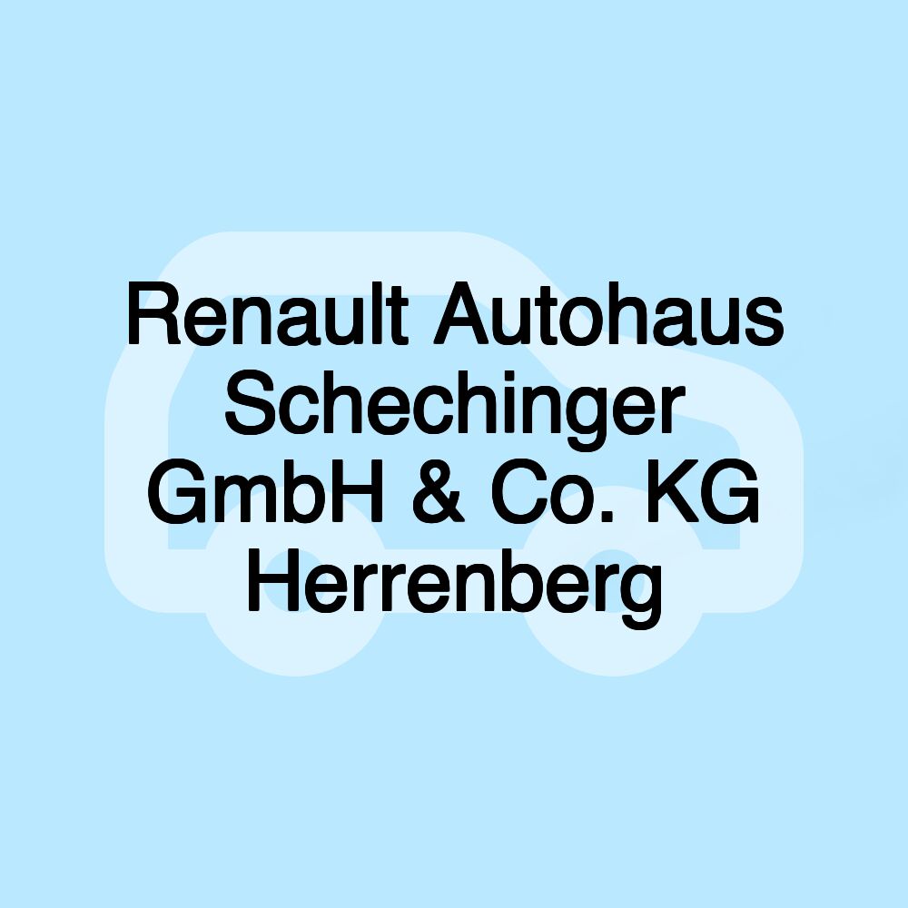 Renault Autohaus Schechinger GmbH & Co. KG Herrenberg