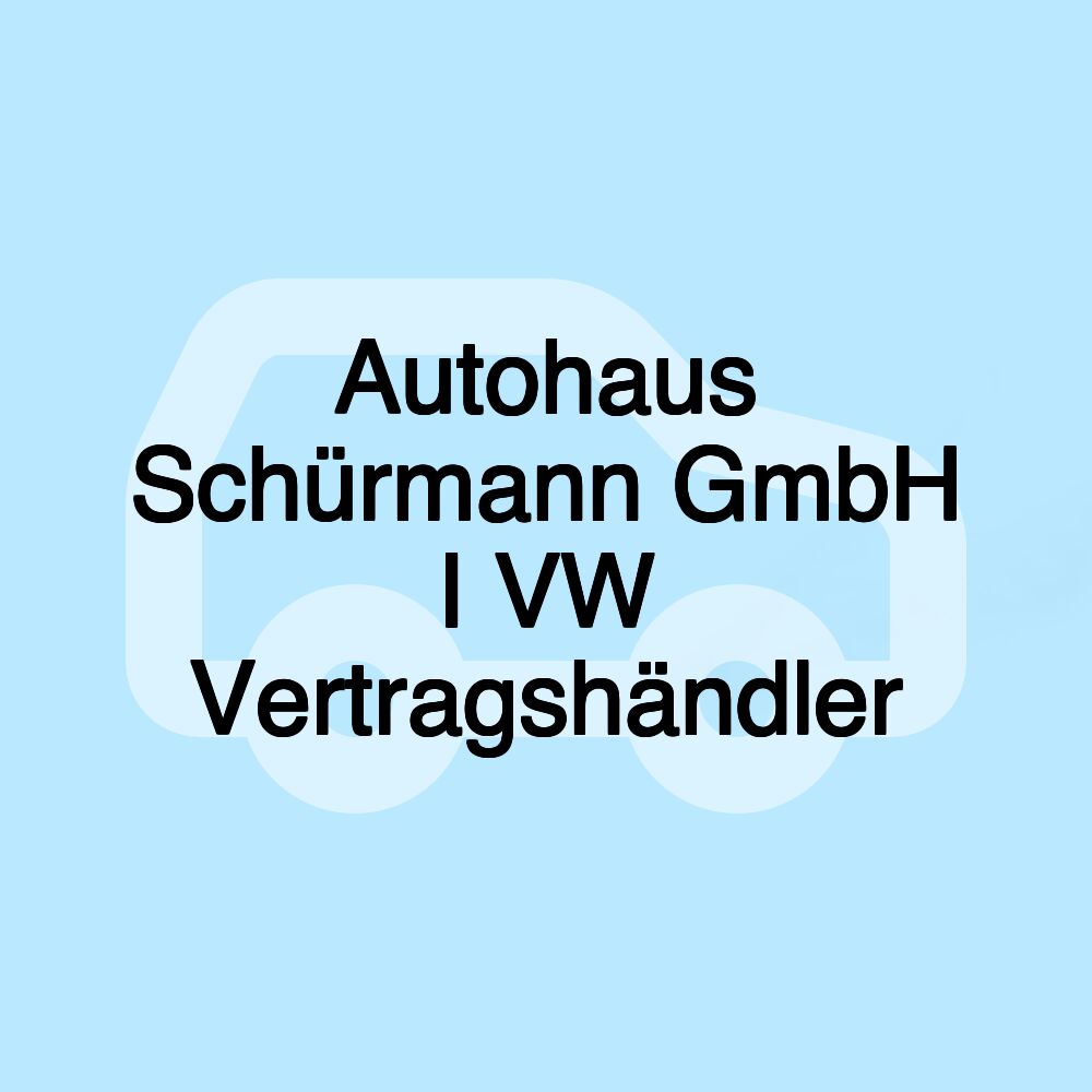 Autohaus Schürmann GmbH I VW Vertragshändler