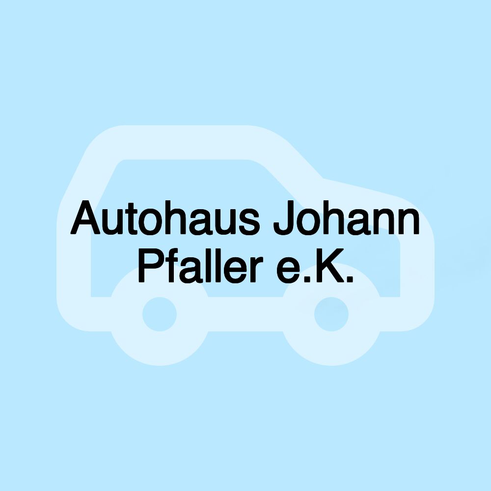 Autohaus Johann Pfaller e.K.