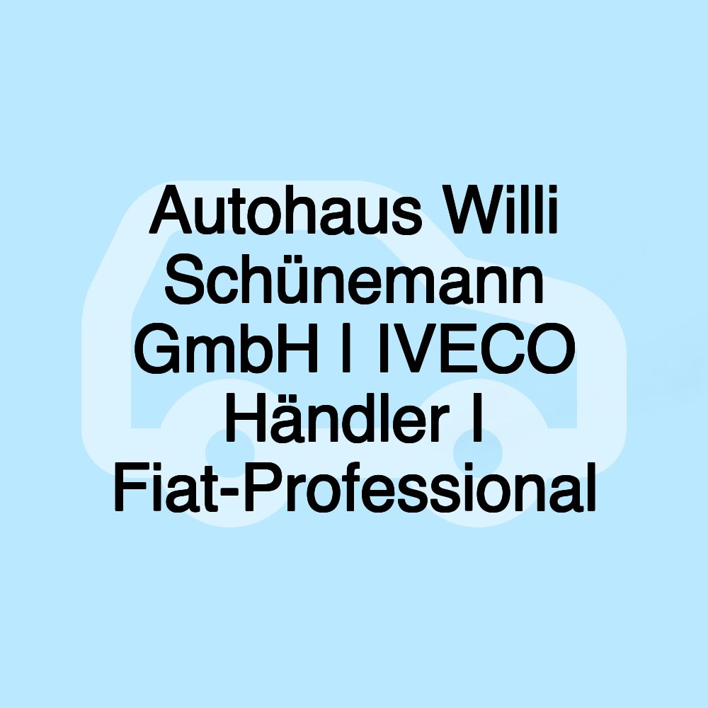 Autohaus Willi Schünemann GmbH | IVECO Händler I Fiat-Professional