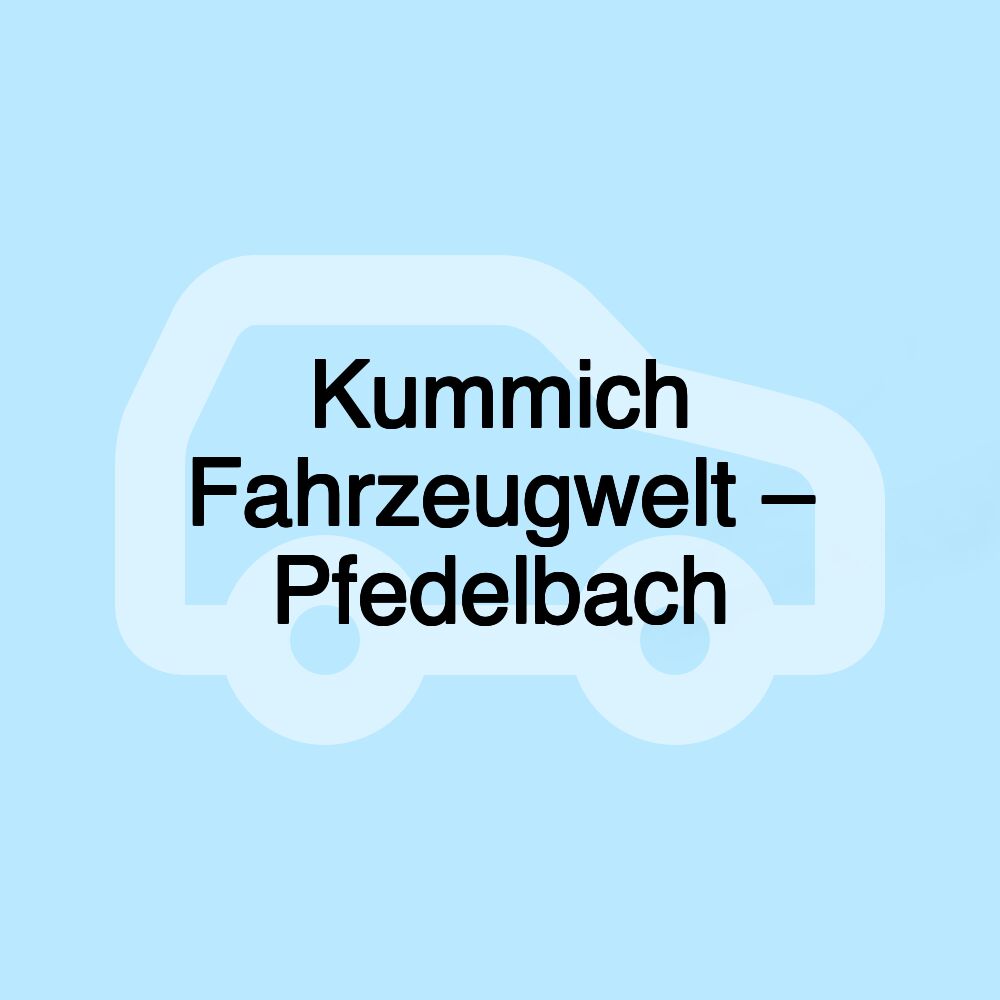 Kummich Fahrzeugwelt – Pfedelbach