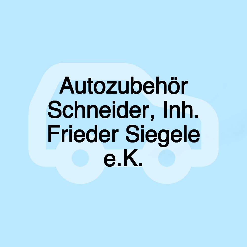 Autozubehör Schneider, Inh. Frieder Siegele e.K.