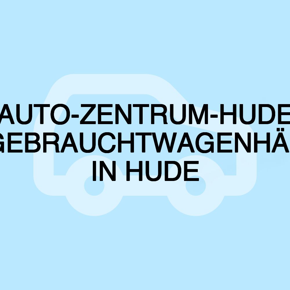 AUTO-ZENTRUM-HUDE NEU&GEBRAUCHTWAGENHÄNDLER IN HUDE