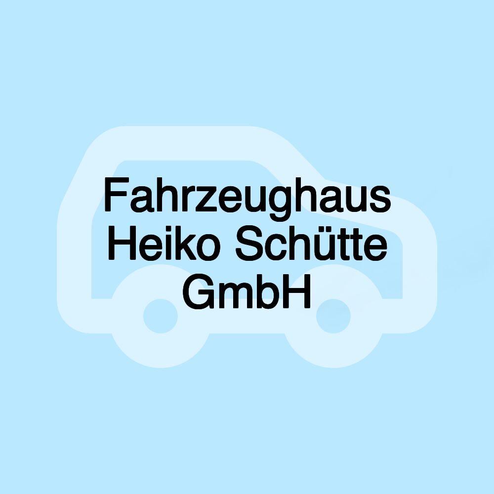 Fahrzeughaus Heiko Schütte GmbH