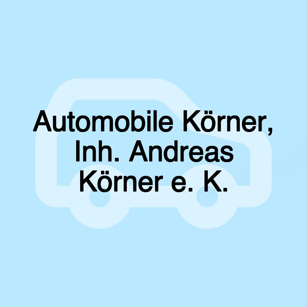 Automobile Körner, Inh. Andreas Körner e. K.