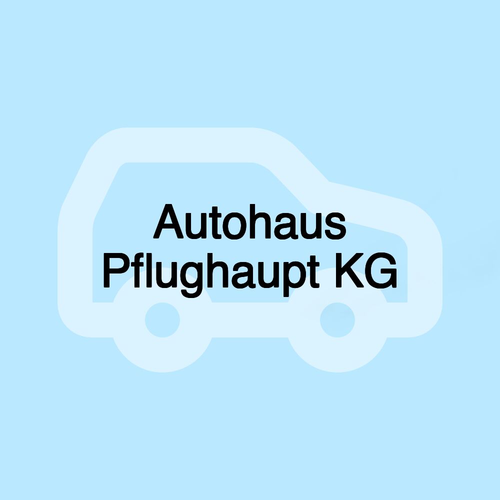 Autohaus Pflughaupt KG