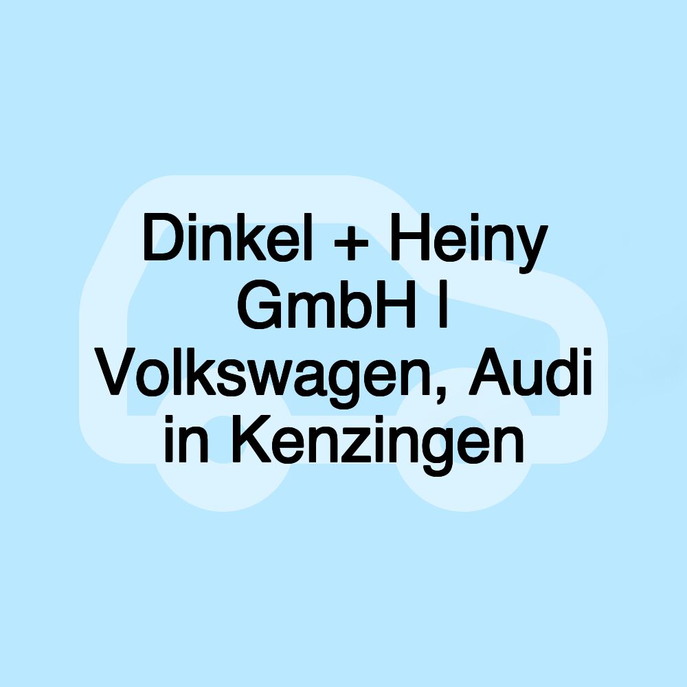 Dinkel + Heiny GmbH | Volkswagen, Audi in Kenzingen