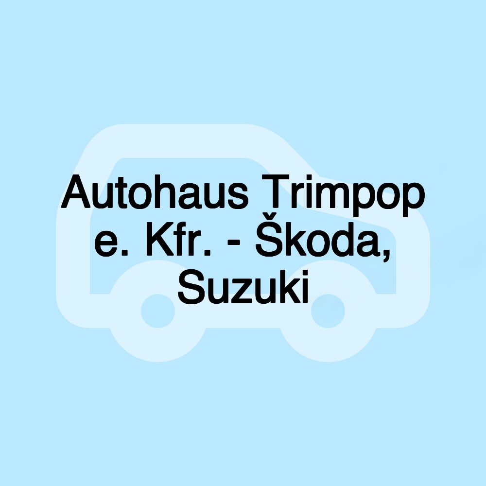 Autohaus Trimpop e. Kfr. - Škoda, Suzuki