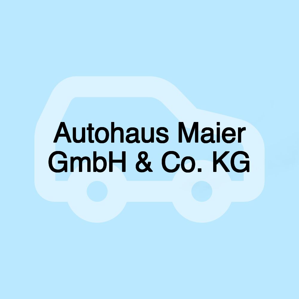 Autohaus Maier GmbH & Co. KG