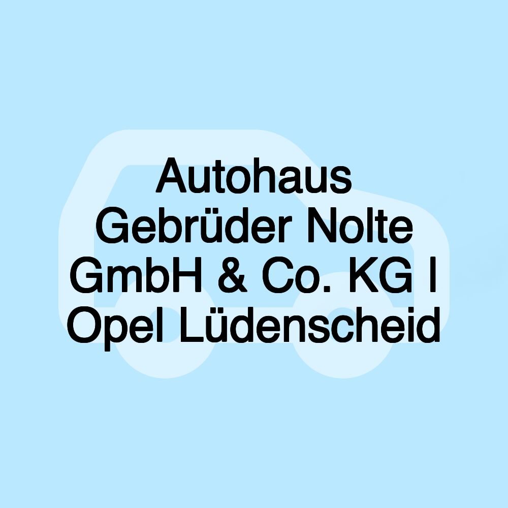 Autohaus Gebrüder Nolte GmbH & Co. KG | Opel Lüdenscheid