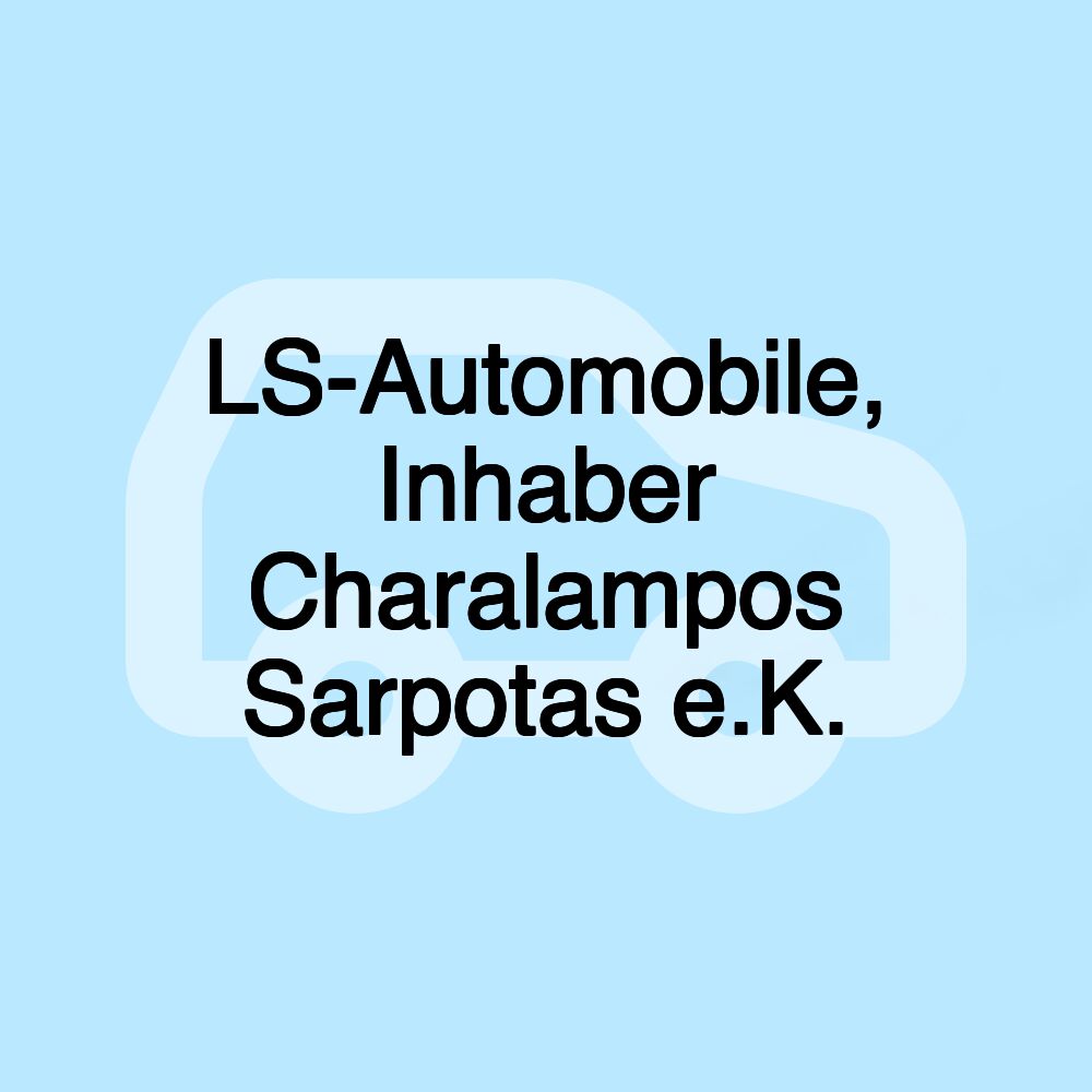 LS-Automobile, Inhaber Charalampos Sarpotas e.K.