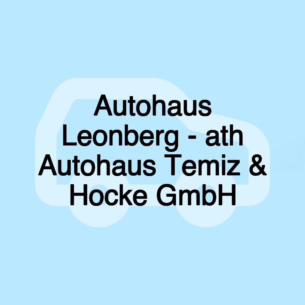 Autohaus Leonberg - ath Autohaus Temiz & Hocke GmbH