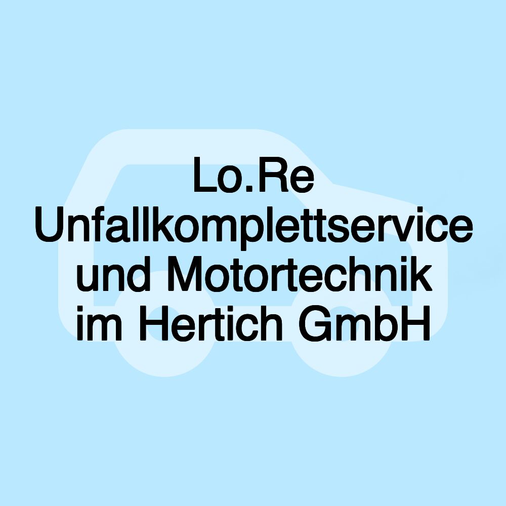 Lo.Re Unfallkomplettservice und Motortechnik im Hertich GmbH