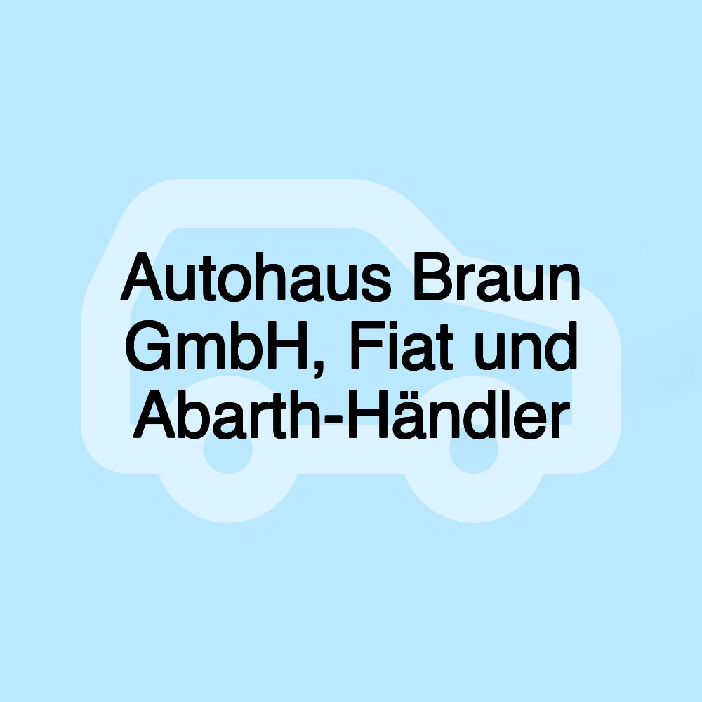 Autohaus Braun GmbH, Fiat und Abarth-Händler