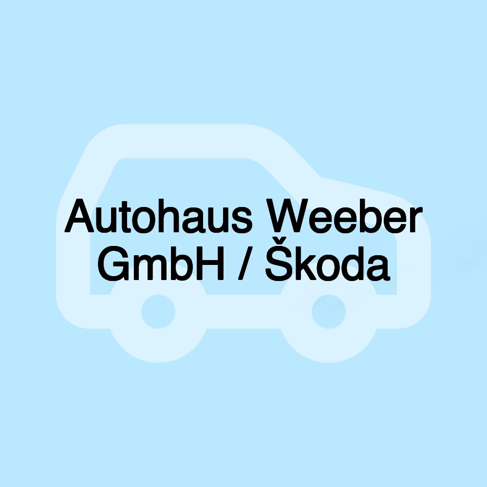 Autohaus Weeber GmbH / Škoda