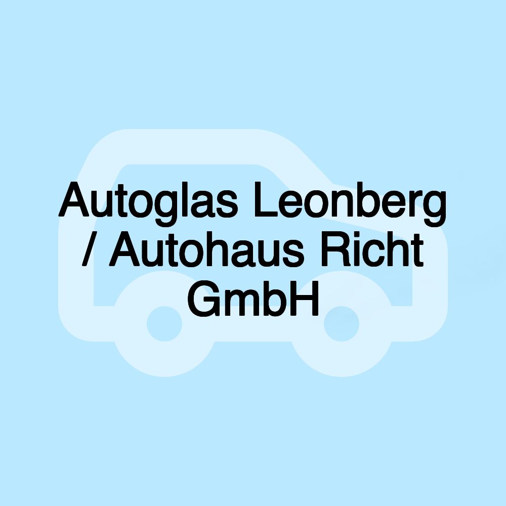 Autoglas Leonberg / Autohaus Richt GmbH