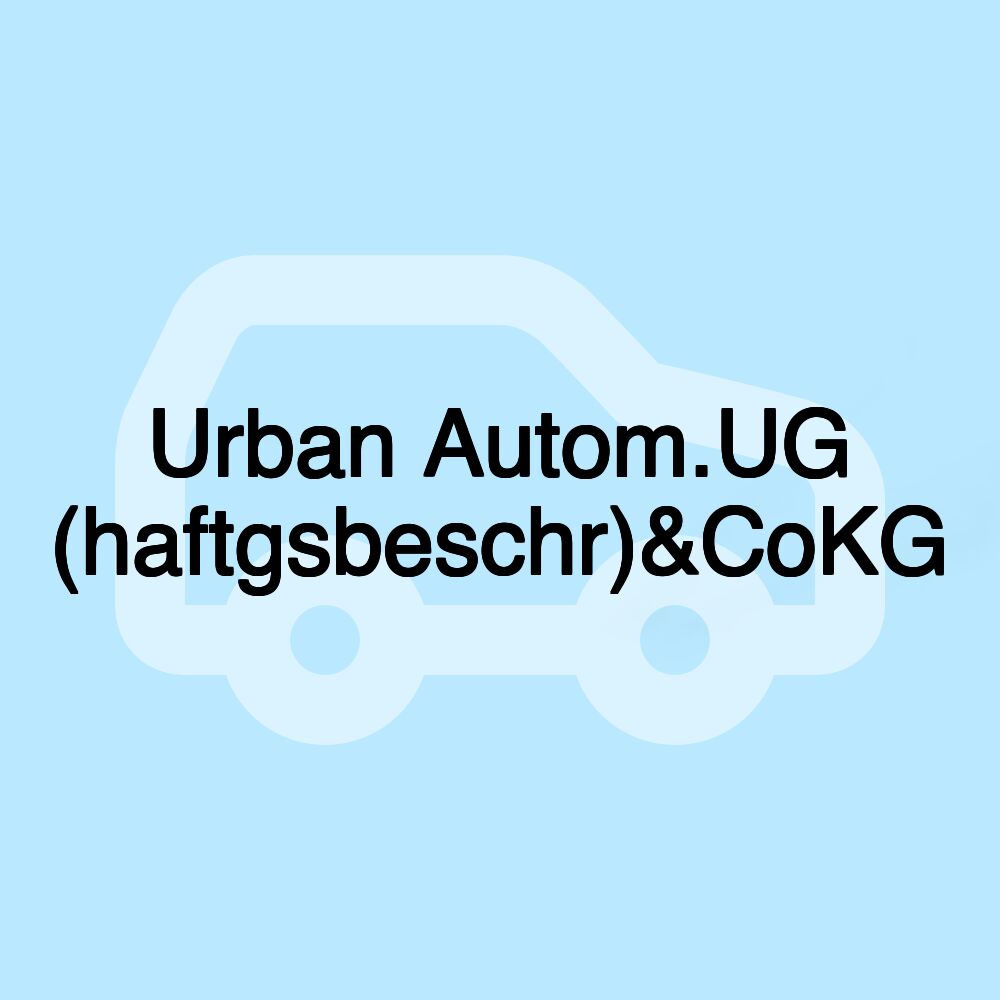 Urban Autom.UG (haftgsbeschr)&CoKG