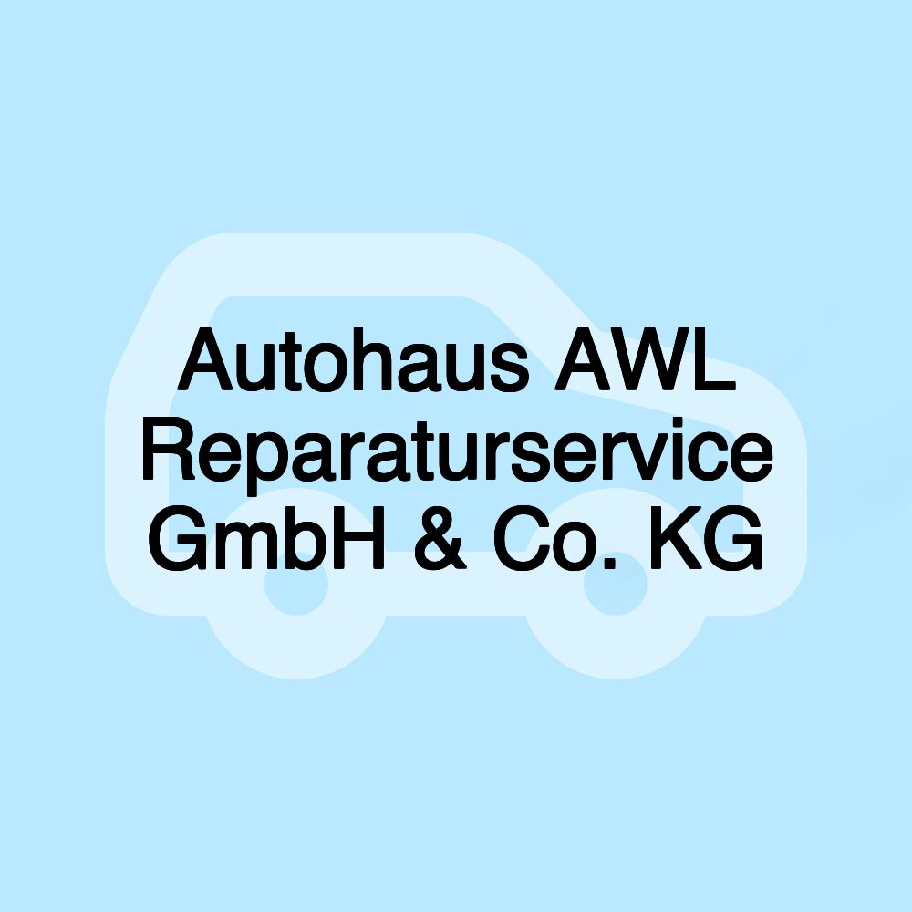 Autohaus AWL Reparaturservice GmbH & Co. KG