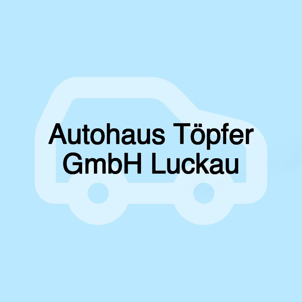 Autohaus Töpfer GmbH Luckau