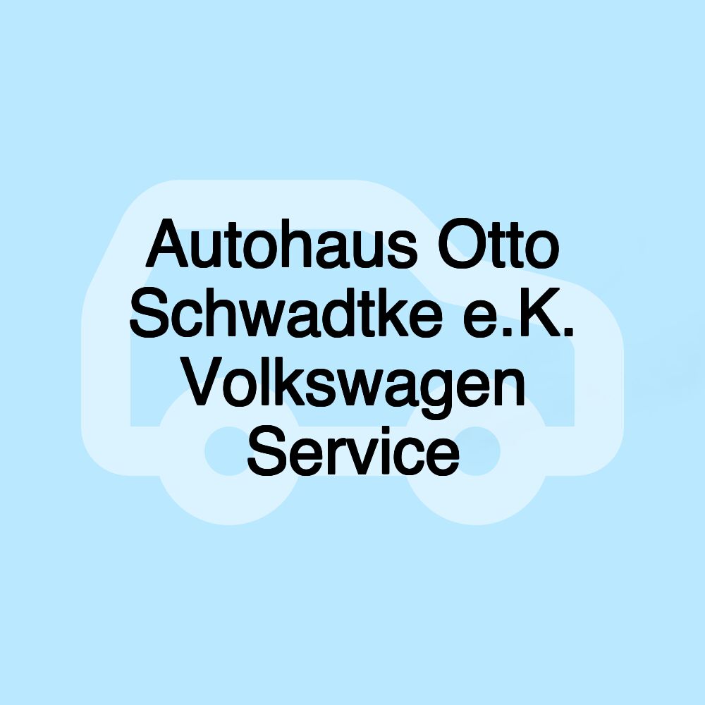 Autohaus Otto Schwadtke e.K. Volkswagen Service