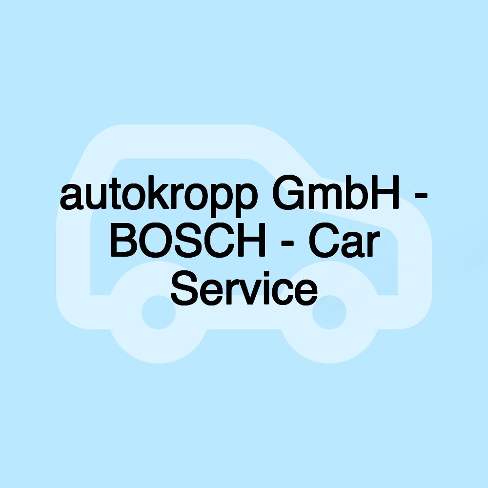 autokropp GmbH - BOSCH - Car Service