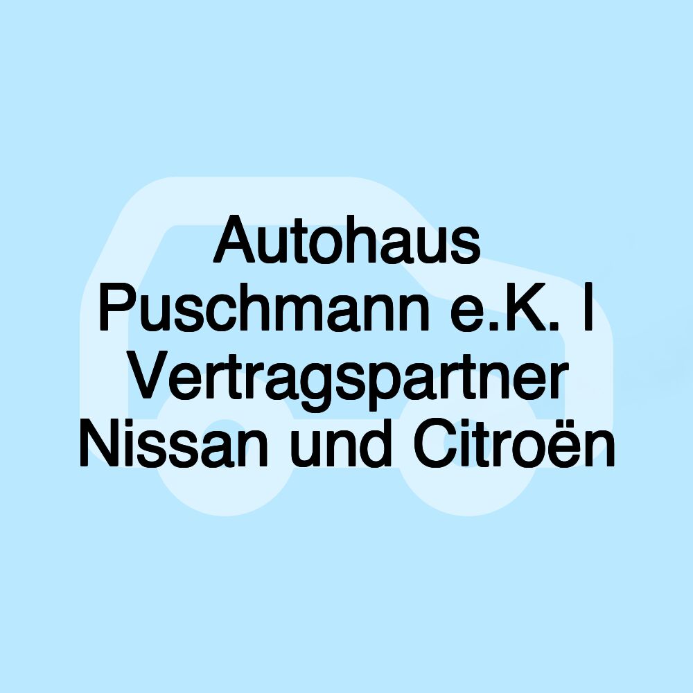 Autohaus Puschmann e.K. | Vertragspartner Nissan und Citroën