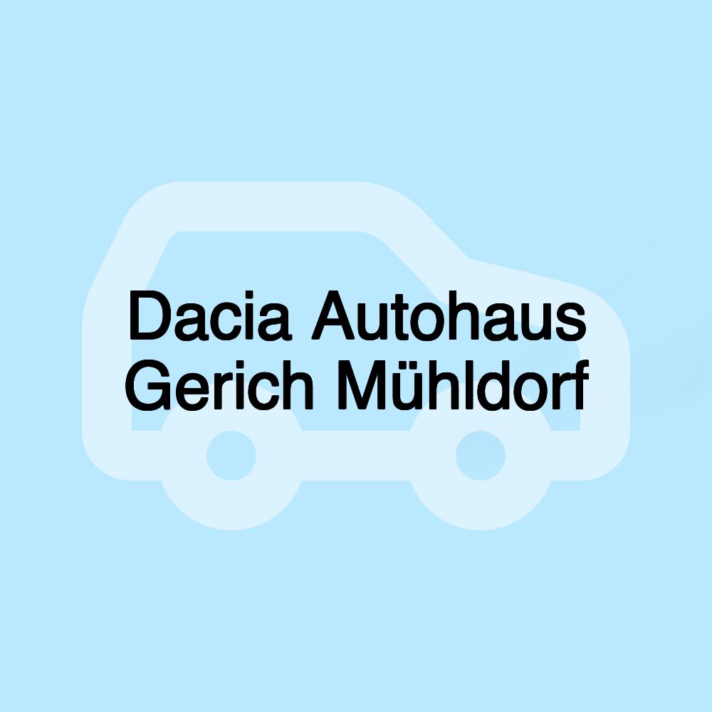 Dacia Autohaus Gerich Mühldorf