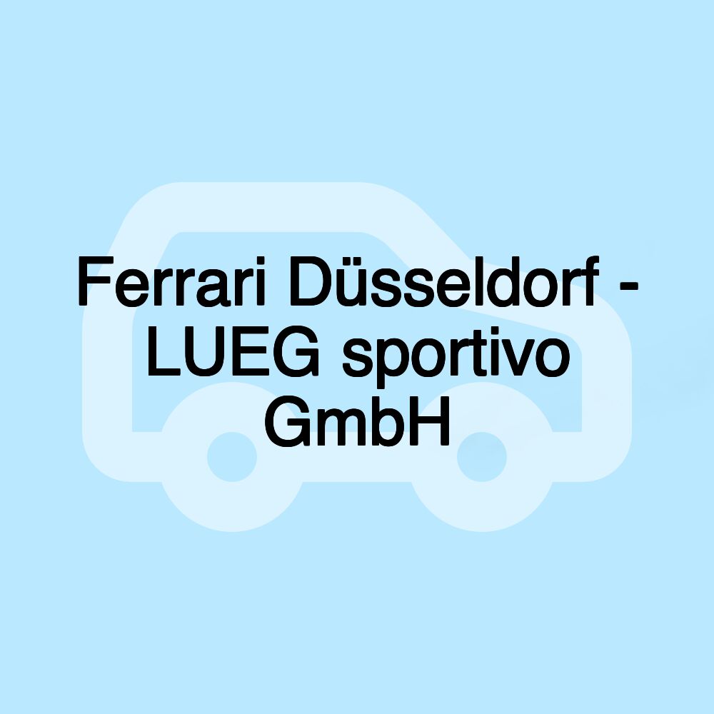 Ferrari Düsseldorf - LUEG sportivo GmbH