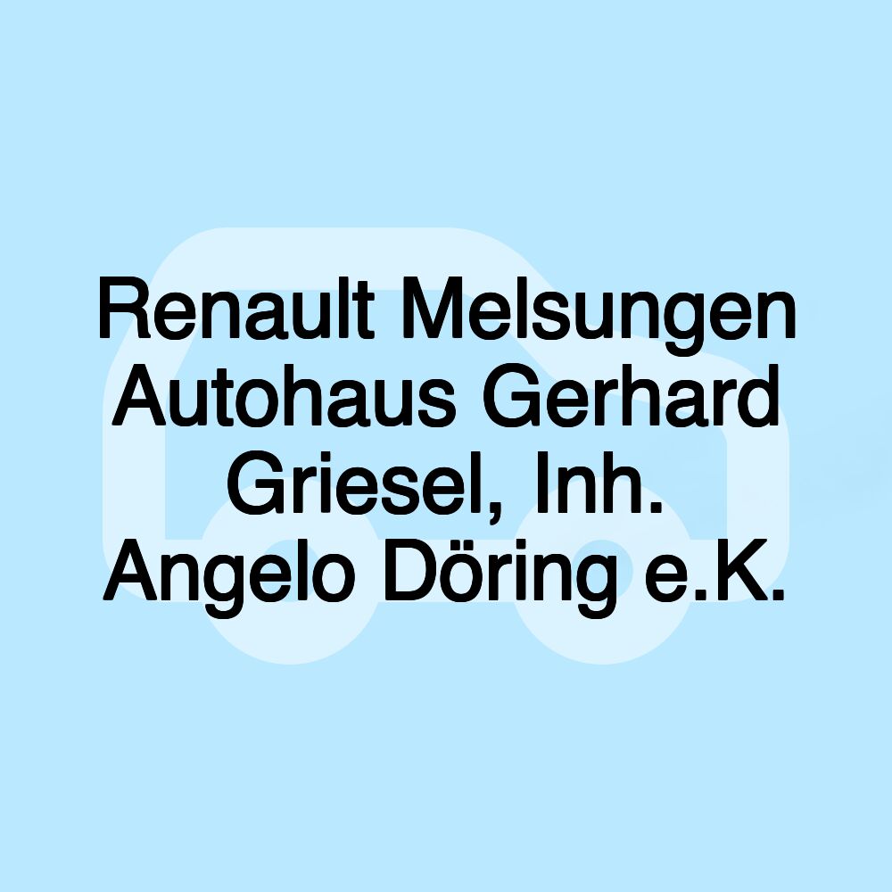 Renault Melsungen Autohaus Gerhard Griesel, Inh. Angelo Döring e.K.