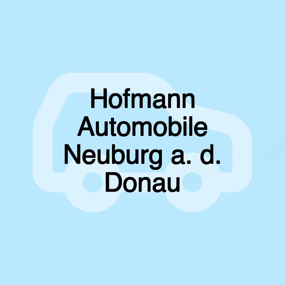 Hofmann Automobile Neuburg a. d. Donau