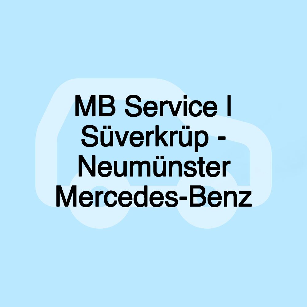 MB Service | Süverkrüp - Neumünster Mercedes-Benz