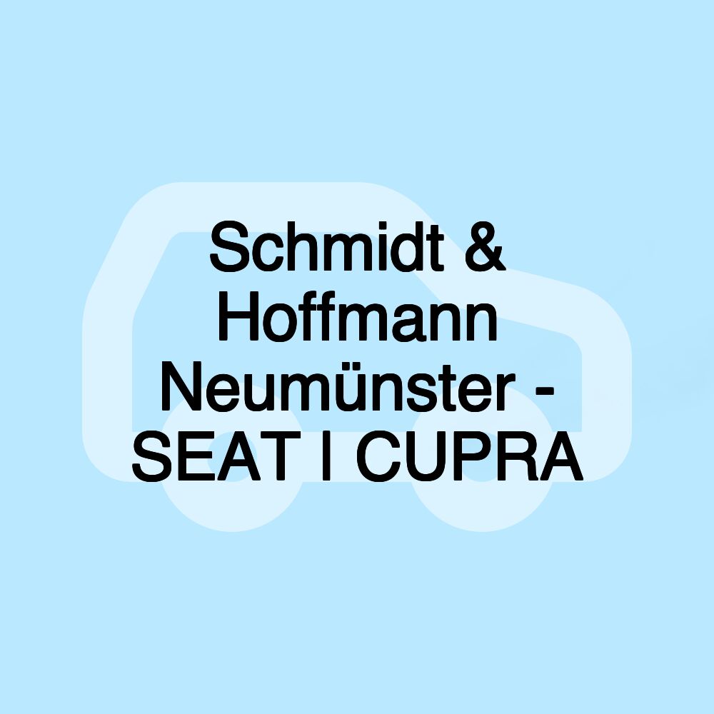 Schmidt & Hoffmann Neumünster - SEAT | CUPRA