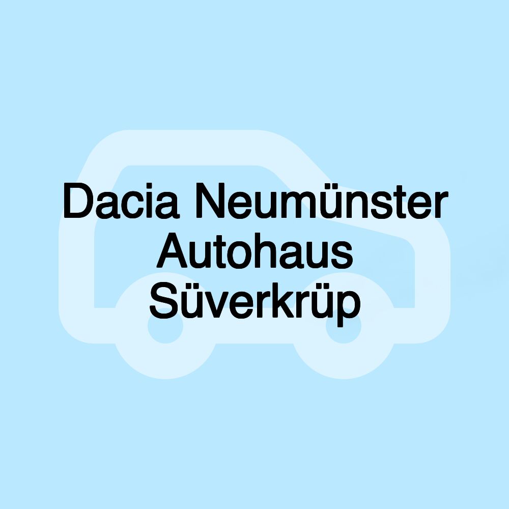 Dacia Neumünster Autohaus Süverkrüp