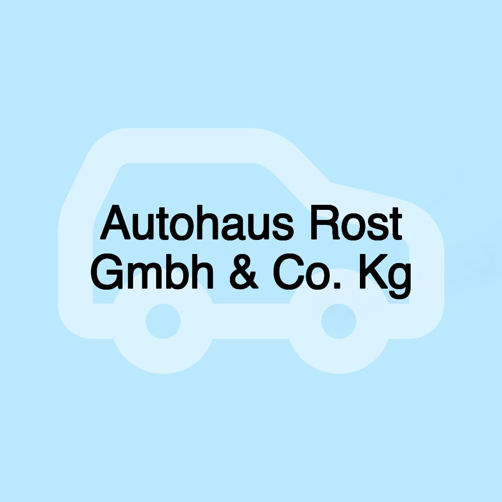 Autohaus Rost Gmbh & Co. Kg