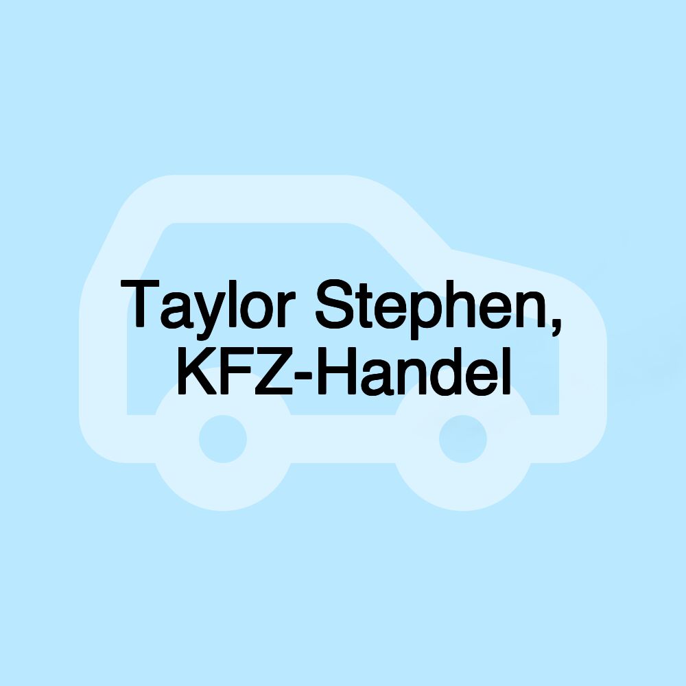 Taylor Stephen, KFZ-Handel