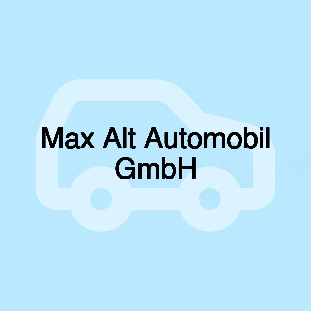 Max Alt Automobil GmbH