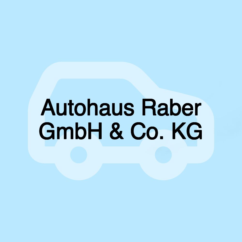 Autohaus Raber GmbH & Co. KG